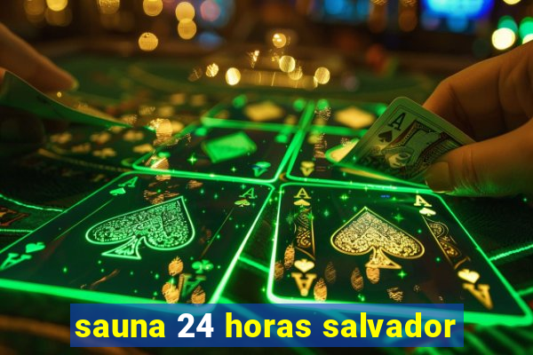 sauna 24 horas salvador